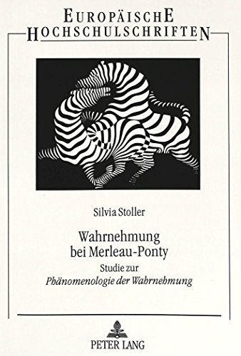 Wahrnehmung bei Merleau-Ponty: Studie zur Phänomenologie der Wahrnehmung (Europäische Hochschulschriften - Reihe XX)