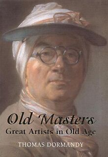 Old Masters: Great Artists in Old Age