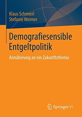 Demografiesensible Entgeltpolitik: Annäherung an ein Zukunftsthema (German Edition)