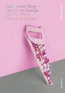 Nicht mein Ding - Gender im Design: Not My Thing - Gender in Design