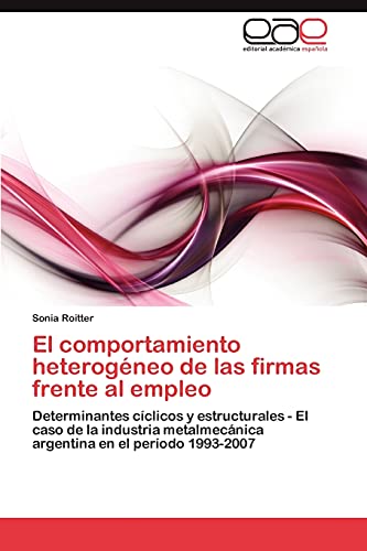El comportamiento heterogéneo de las firmas frente al empleo: Determinantes cíclicos y estructurales - El caso de la industria metalmecánica argentina en el período 1993-2007