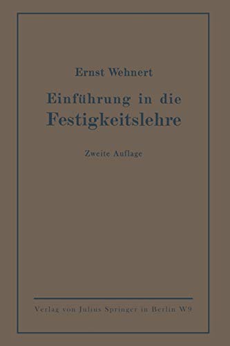 Einführung in Die Festigkeitslehre: Nebst Aufgaben Aus Dem Maschinenbau und Der Baukonstruktion