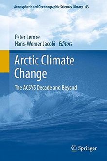 Arctic Climate Change: The ACSYS Decade and Beyond (Atmospheric and Oceanographic Sciences Library)