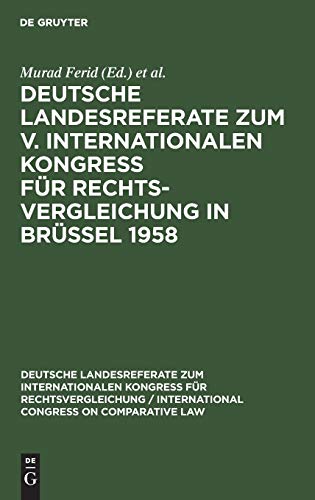 Deutsche Landesreferate zum V. Internationalen Kongreß für Rechtsvergleichung in Brüssel 1958 (Deutsche Landesreferate zum Internationalen Kongreß für ... Congress on Comparative Law, 5.1958, Band 5)