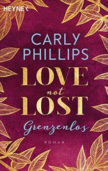 Love not Lost - Grenzenlos: Roman (Love not Lost-Serie, Band 2) von Phillips, Carly | Buch | Zustand sehr gut