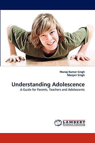 Understanding Adolescence: A Guide for Parents, Teachers and Adolescents