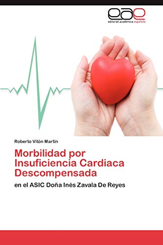 Morbilidad por Insuficiencia Cardiaca Descompensada: en el ASIC Doña Inés Zavala De Reyes