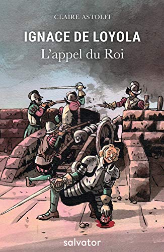 Ignace De Loyola : L´appel Du Roi