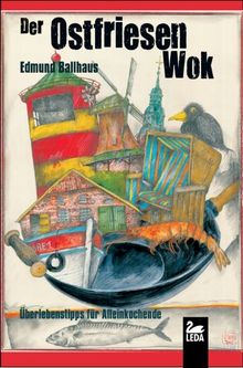 Der Ostfriesen-Wok: Überlebenstipps für Alleinkochende