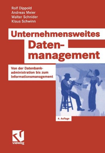 Unternehmensweites Datenmanagement: Von der Datenbankadministration bis zum Informationsmanagement (Zielorientiertes Business Computing)