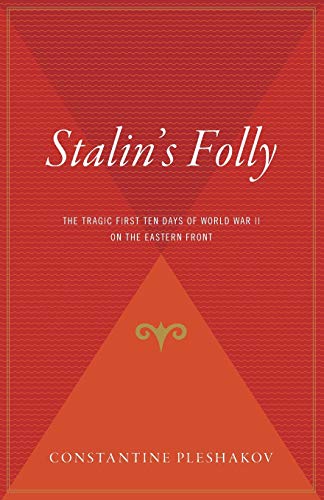 Stalin's Folly: The Tragic First Ten Days of WWII on the Eastern Front: The Tragic First Ten Days of World War II on the Eastern Front