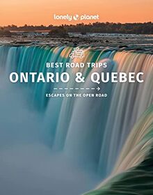 Lonely Planet Best Road Trips Ontario & Quebec 1: Escapes on the Open Road (Road Trips Guide, Band 1)