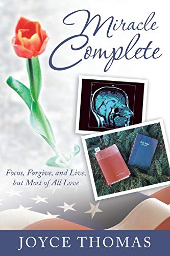Miracle Complete: Focus, Forgive, and Live, but Most of All Love