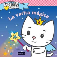 Angel Cat Sugar. La varita mágica (Libros de lectura)