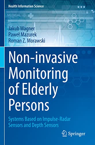 Non-invasive Monitoring of Elderly Persons: Systems Based on Impulse-Radar Sensors and Depth Sensors (Health Information Science)