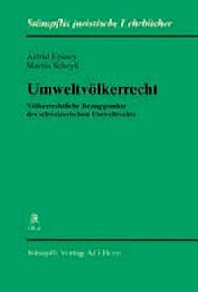 Umweltvölkerrecht: Völkerrechtliche Bezugspunkte des schweizerischen Umweltrechts (Stämpflis juristische Lehrbücher)