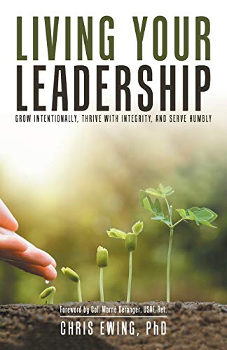 Living your Leadership: Grow Intentionally, Thrive with Integrity, and Serve Humbly