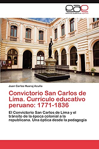 Convictorio San Carlos de Lima. Currículo educativo peruano: 1771-1836: El Convictorio San Carlos de Lima y el tránsito de la época colonial a la republicana. Una óptica desde la pedagogía