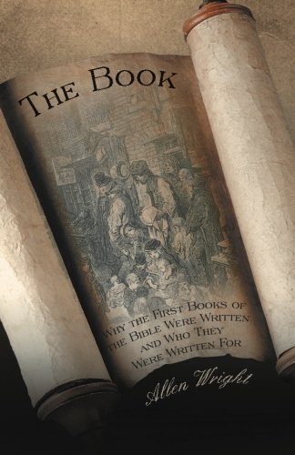 The Book: Why the First Books of the Bible Were Written and Who They Were Written For