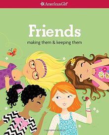 Friends (Revised): Making Them & Keeping Them (American Girl Library)