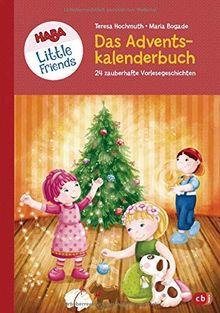 HABA Little Friends - Das große Adventskalenderbuch: 24 zauberhafte Vorlesegeschichten - Mit Liedern, Bastelideen und Rezepten (HABA Little Friends Vorlesebücher, Band 3)