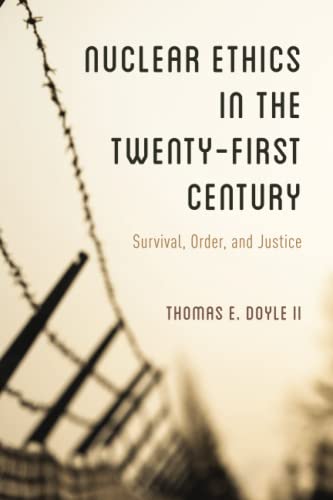 Nuclear Ethics in the Twenty-First Century: Survival, Order, and Justice