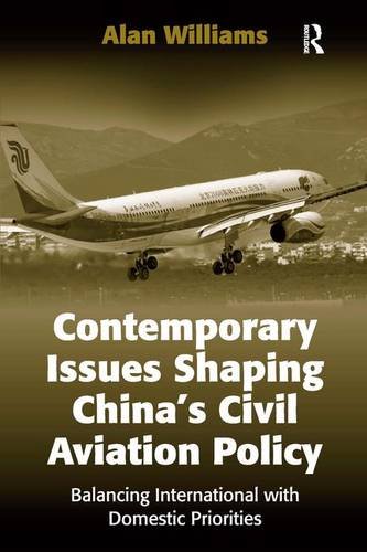 Contemporary Issues Shaping China S Civil Aviation Policy: Balancing International with Domestic Priorities