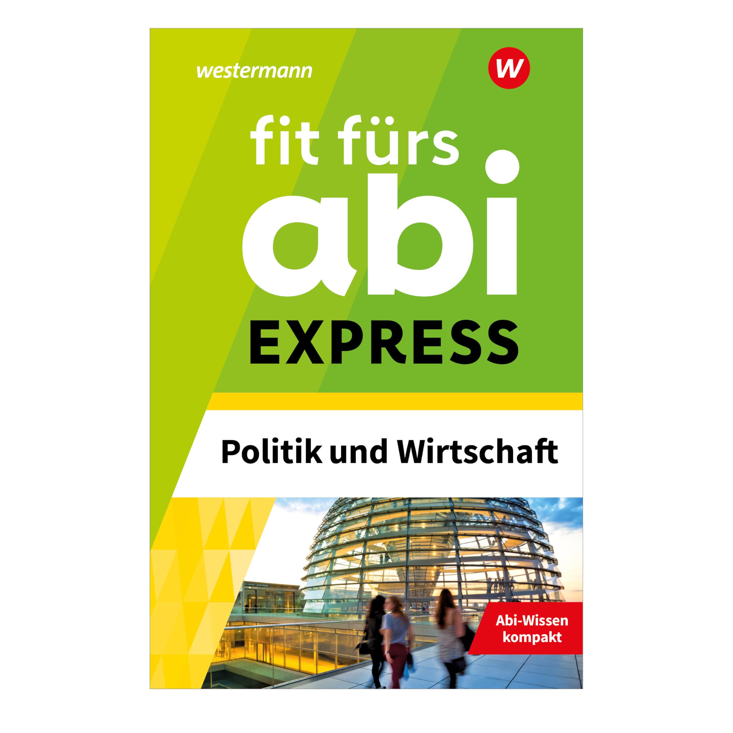 Schmidt, Susanne: Fit fürs Abi Express. Politik und Wirtschaft