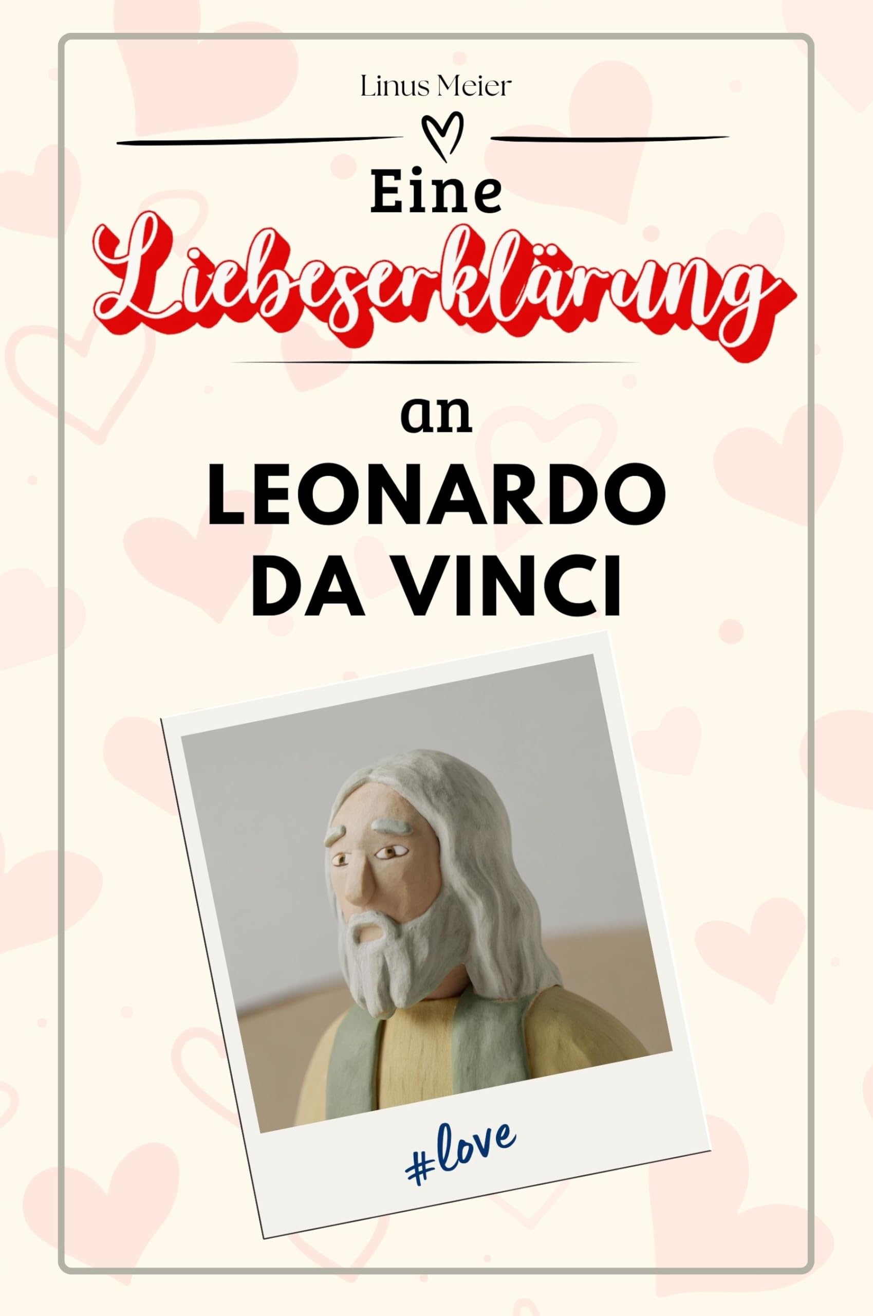 Eine Liebeserklärung an Leonardo da Vinci: Die große Hommage - das perfekte Geschenk für Weihnachten und Geburtstag und jeden Anlass