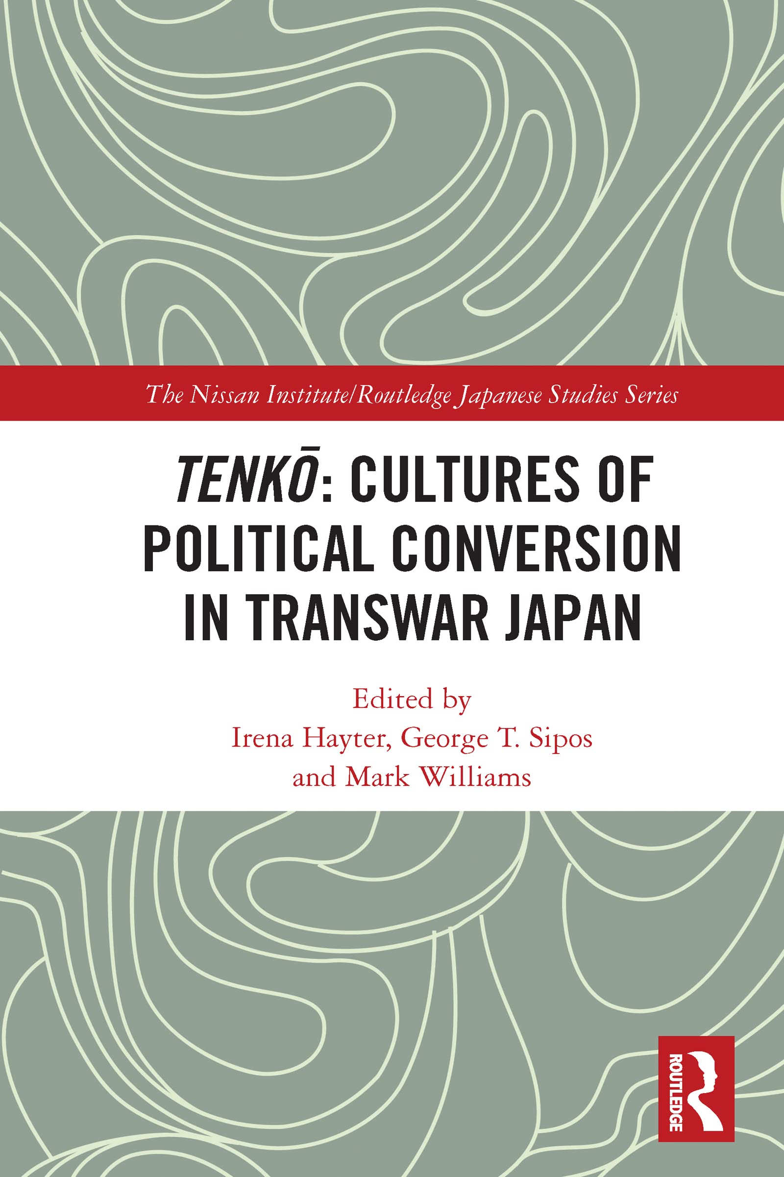 Tenko: Cultures of Political Conversion in Transwar Japan (Nissan Institute/Routledge Japanese Studies)