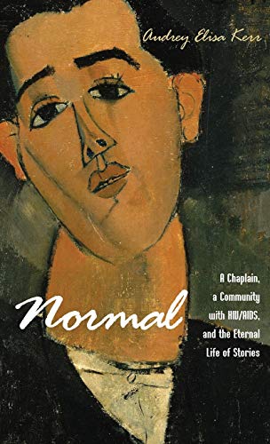 Kerr, Audrey Elisa Normal, A Chaplain, A Community With Hiv/Aids, And The Eternal Life Of Stories