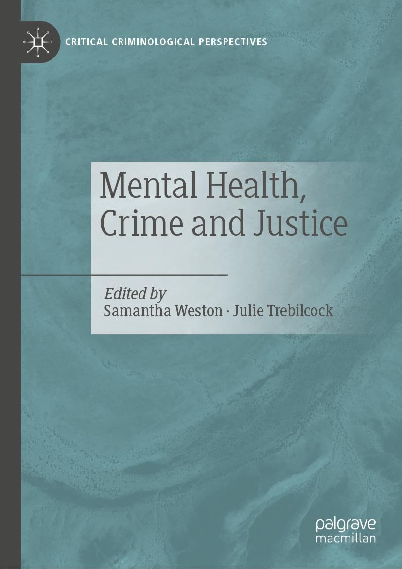 Mental Health, Crime and Justice (Critical Criminological Perspectives)