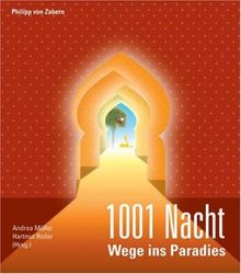 1001 Nacht: Wege ins Paradies