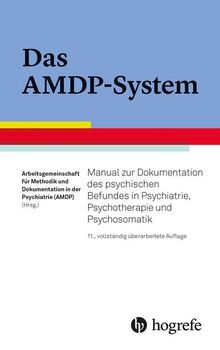 Das AMDP-System: Manual zur Dokumentation des psychischen Befundes in Psychiatrie, Psychotherapie und Psychosomatik