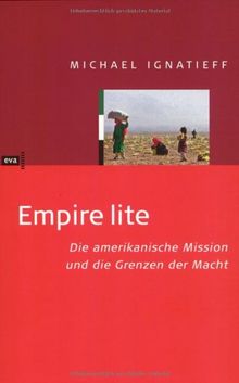 Empire lite. Die amerikanische Mission und die Grenzen der Macht