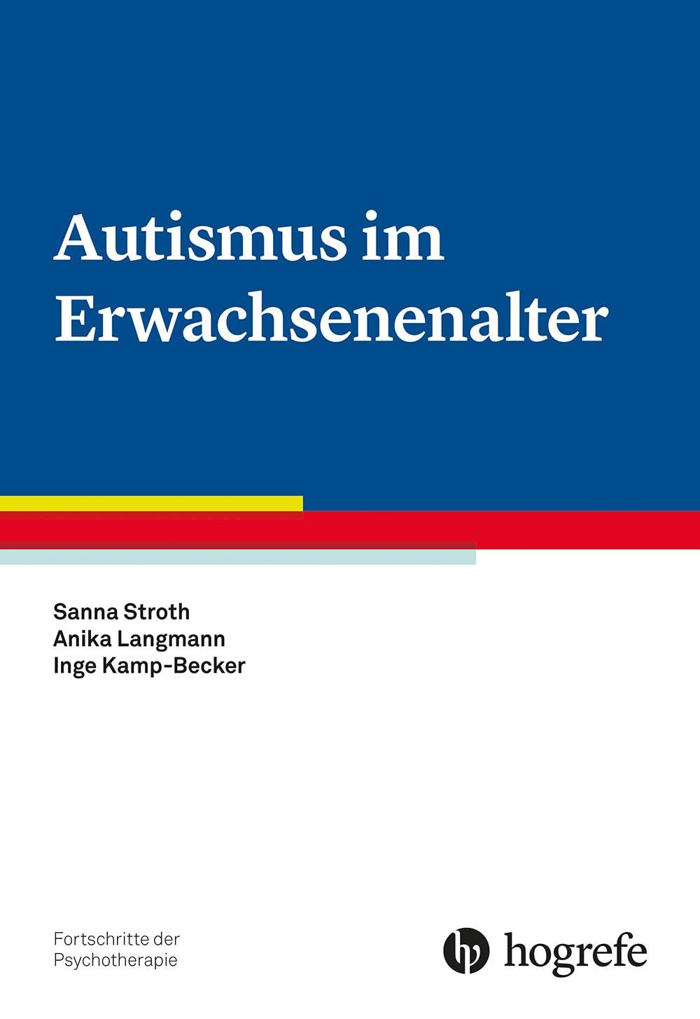 Autismus im Erwachsenenalter (Fortschritte der Psychotherapie)