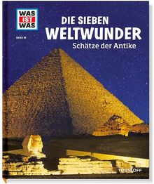 Was ist was Bd. 081: Die sieben Weltwunder. Schätze der Antike