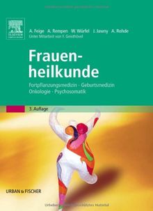 Frauenheilkunde: Fortpflanzungsmedizin Geburtsmedizin Onkologie Psychosomatik