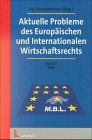 Aktuelle Probleme des Europäischen und Internationlen Wirtschaftsrechts: Aktuelle Probleme des Europäischen und Internationalen Wirtschaftsrechts, Bd.2