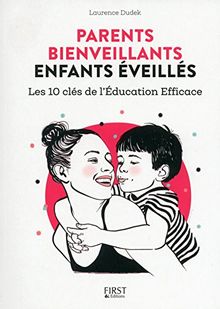 Parents bienveillants, enfants éveillés : les 10 clés de l'éducation efficace