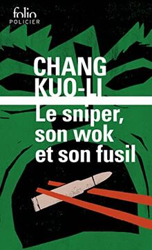 Le sniper, son wok et son fusil : thriller