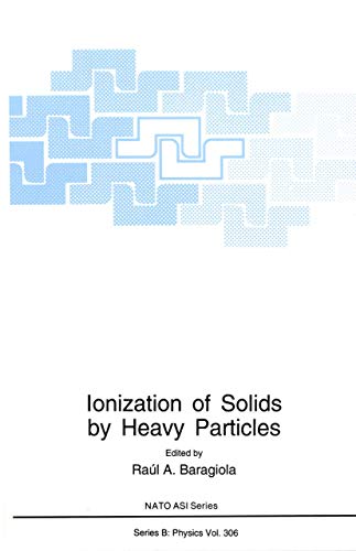 Ionization of Solids by Heavy Particles (Nato Science Series B: (Closed)) (Nato Science Series B:, 306, Band 306)