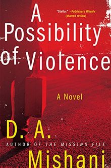 A Possibility of Violence: A Novel