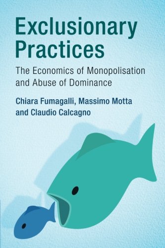 Exclusionary Practices: The Economics of Monopolisation and Abuse of Dominance