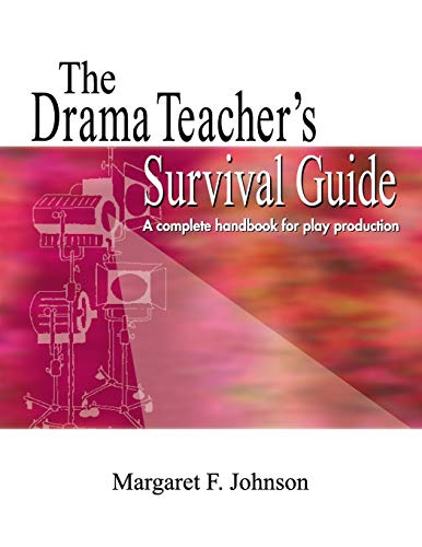 Drama Teacher's Survival Guide: A Complete Handbook for Play Production