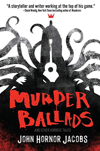 Jacobs, John Hornor Murder Ballads And Other Horrific Tales