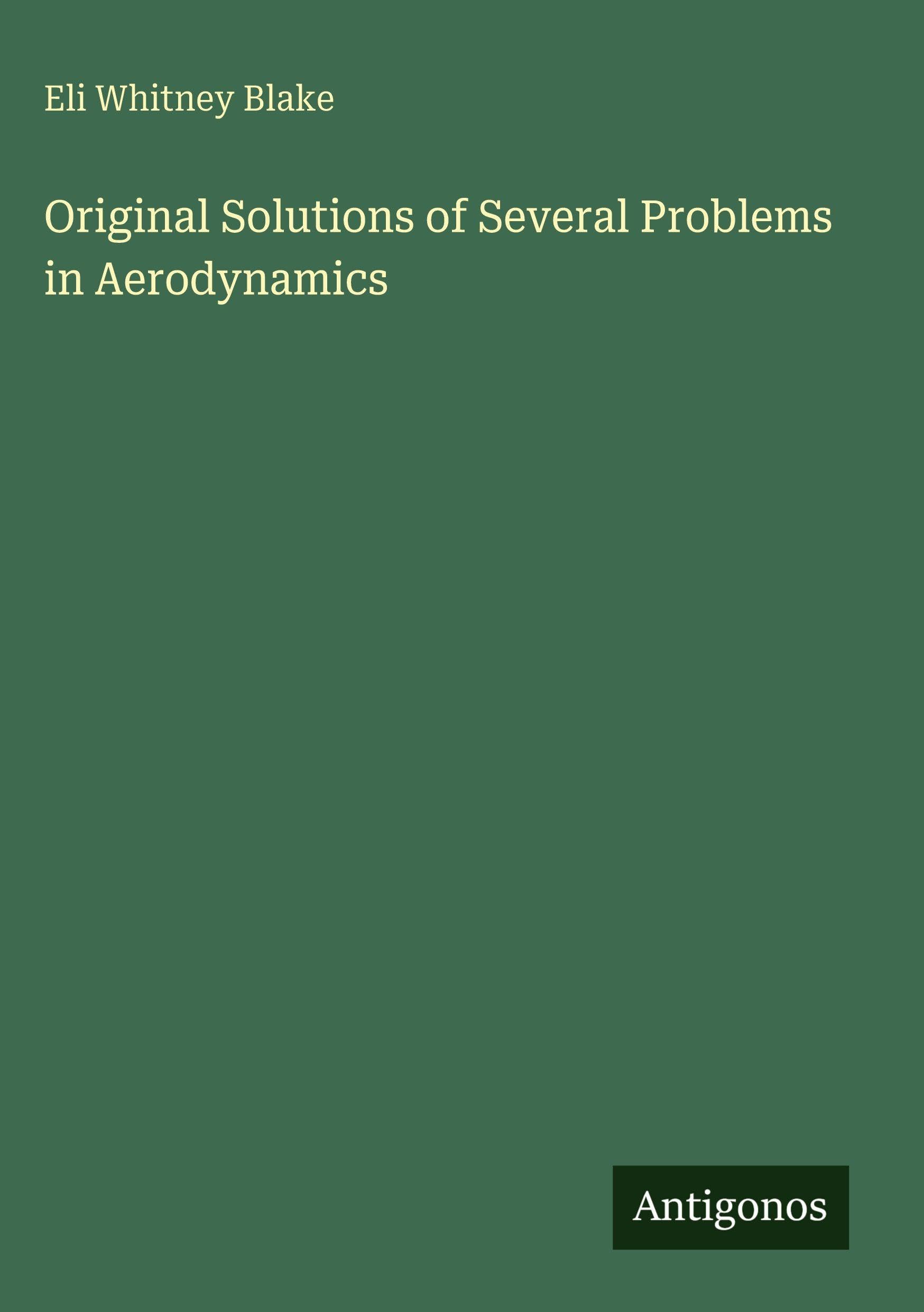Original Solutions of Several Problems in Aerodynamics
