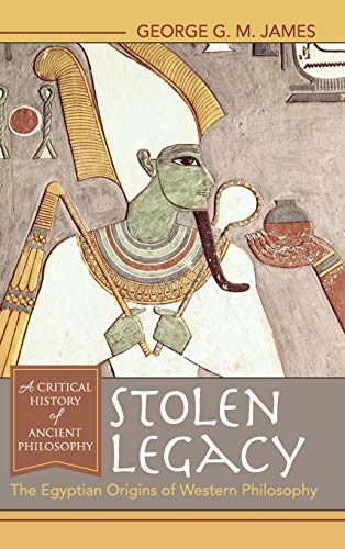 James, George G. M. Stolen Legacy, The Egyptian Origins Of Western Philosophy