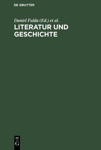 Literatur und Geschichte: Ein Kompendium zu ihrem Verhältnis von der Aufklärung bis zur Gegenwart