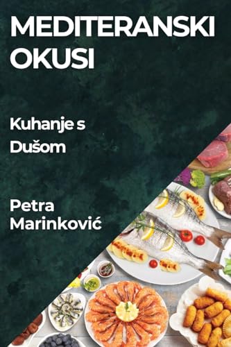 Mediteranski Okusi: Kuhanje s Du¿om